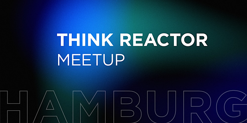 #2 THINK REACTOR Meetup Hamburg