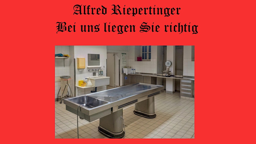 Leichenpräparator Alfred Riepertinger – Teil 2 für Wiederholungstäter