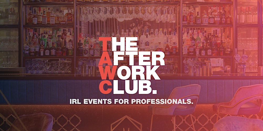 Networking Social - The After Work Club x Manahatta (Leeds)