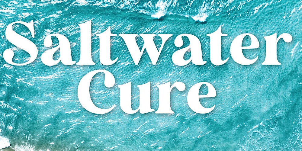 Special Event: Saltwater Cure - the Transformative Power of the Ocean