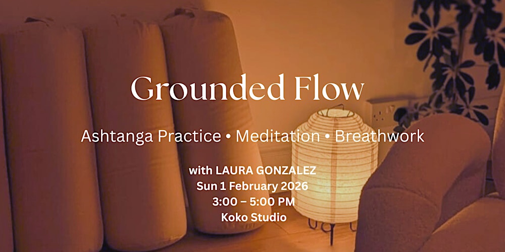 Grounded Flow: Ashtanga • Meditation • Breathwork  with LAURA GONZALEZ