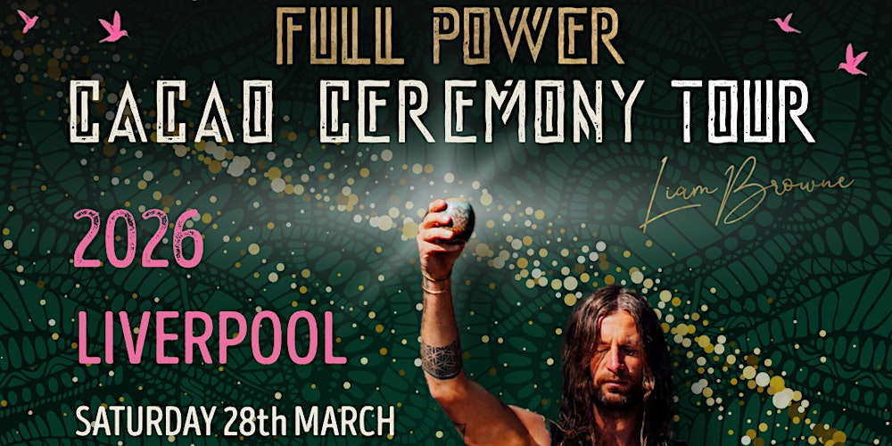 2026 TOUR : LIVERPOOL : FULL POWER CACAO CEREMONY