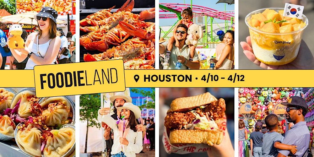 FoodieLand  Food Festival - Houston | April 10-12, 2026
