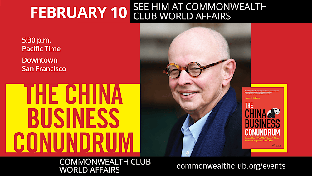 Kenneth Wilcox: The China Business Conundrum