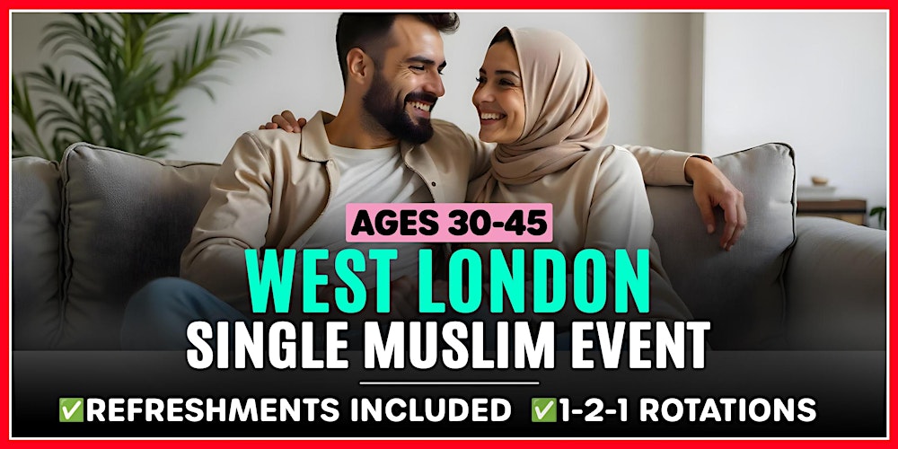 West London - Ages 30-45 - Single Muslim Marriage Events