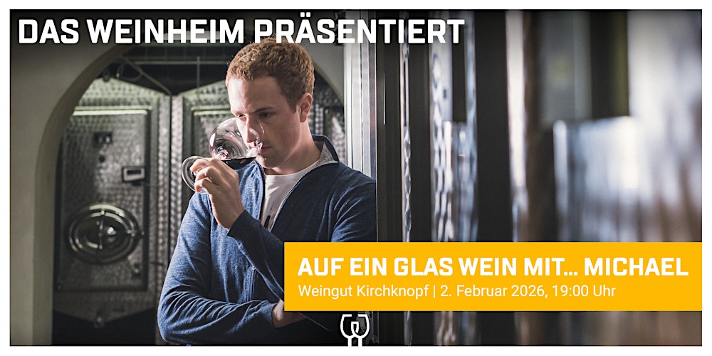 Auf ein Glas Wein mit ... Michael, Weingut Kirchknopf   ++ letzte Barplätze