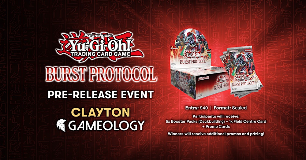 YUGIOH - Burst Protocol Booster Premiere - Gameology CLAYTON - 01/02/26