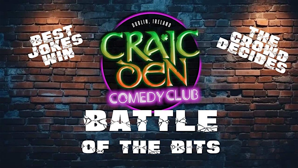 Craic Den Comedy Club - Battle of the Bits Semi Final 5!
