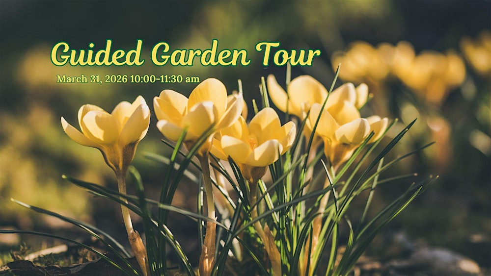 Guided Garden Tour - March 31, 2026