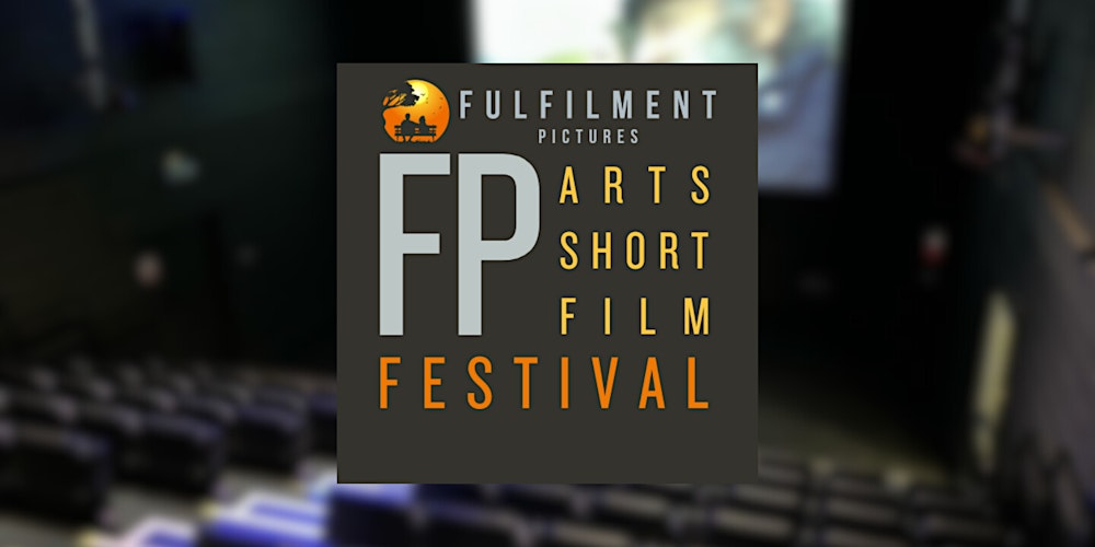 FP Arts Short Film Festival - 2nd Annual Event - Screenings