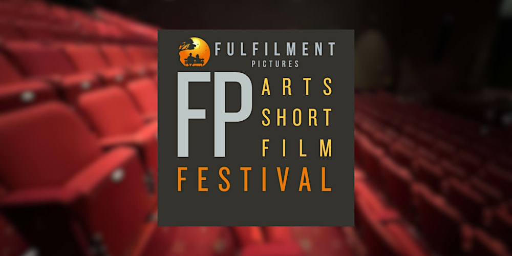 FP Arts Short Film Festival - 2nd Annual Event - Friday & Saturday
