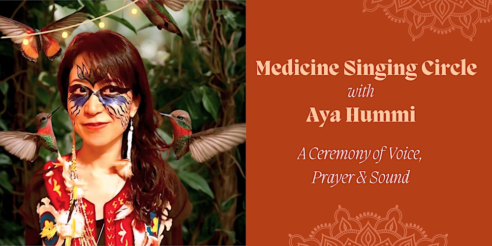 Voice as a Prayer - Medicine Singing Circle with Aya Hummi ✨