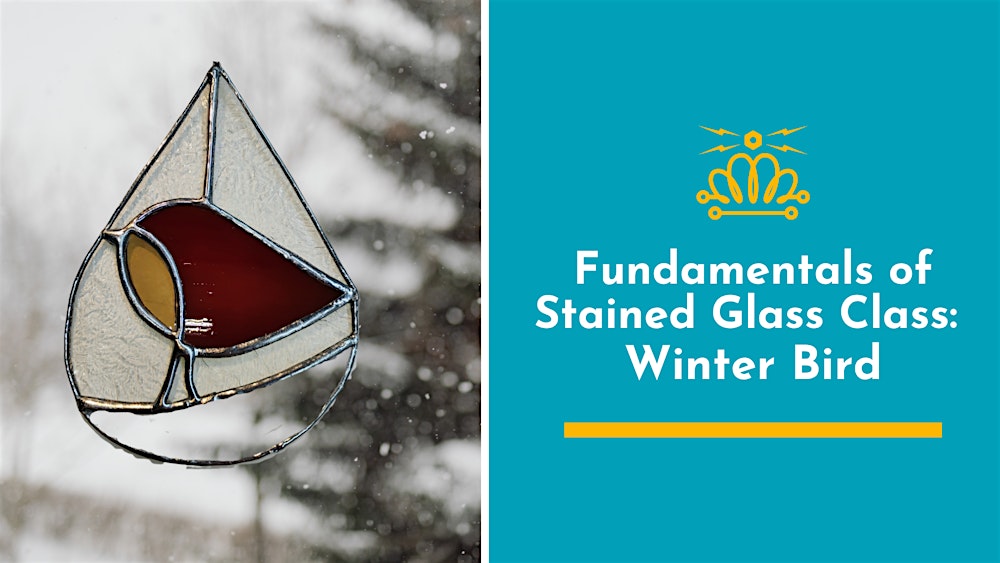 Fundamentals of Stained Glass Class: Winter Bird
