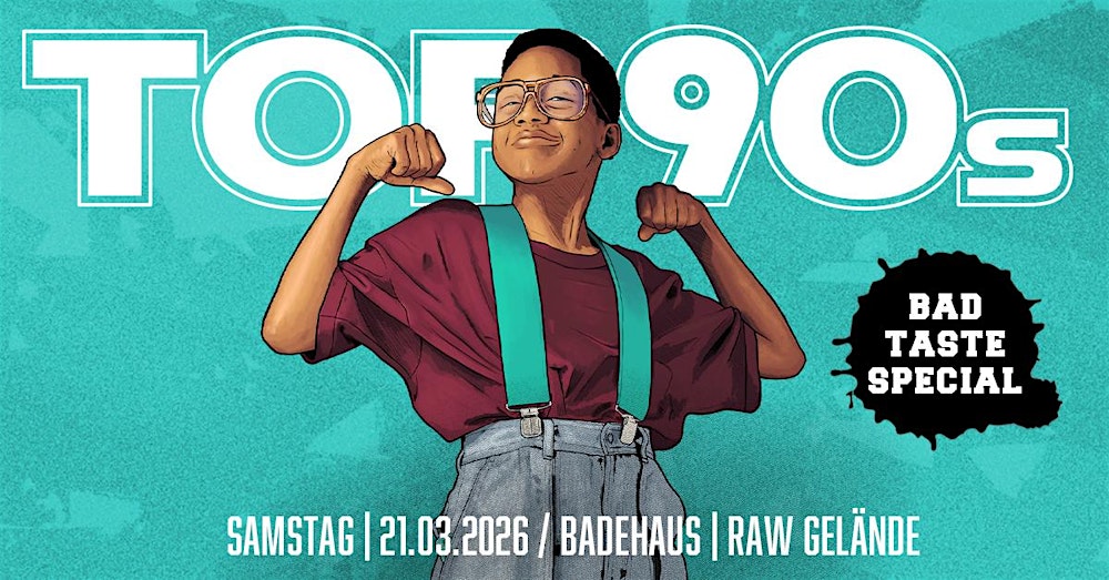 TOP90s: 90s Pop, Eurodance, Trash *BAD TASTE SPECIAL*