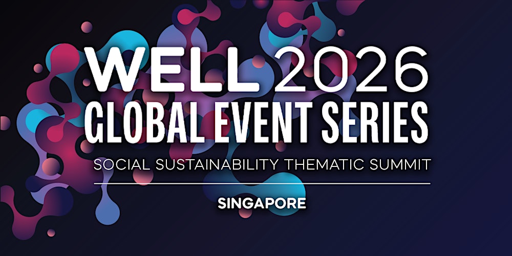 WELL 2026 Social Sustainability Thematic Summit: Singapore