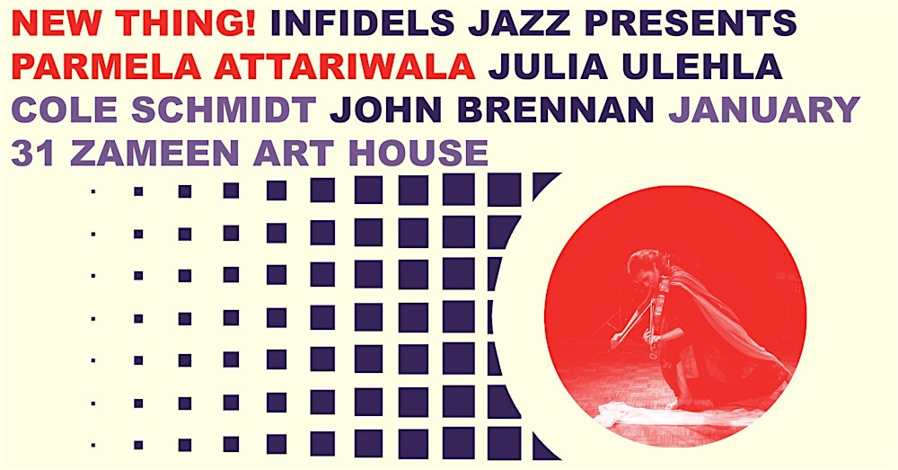 Infidels Jazz Presents: Parmela Attariwala at Zameen Art House