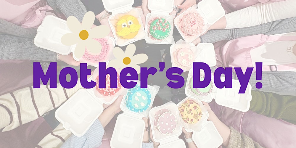 Bento Cake Decorating Workshop BYOB - Mother’s Day edition!