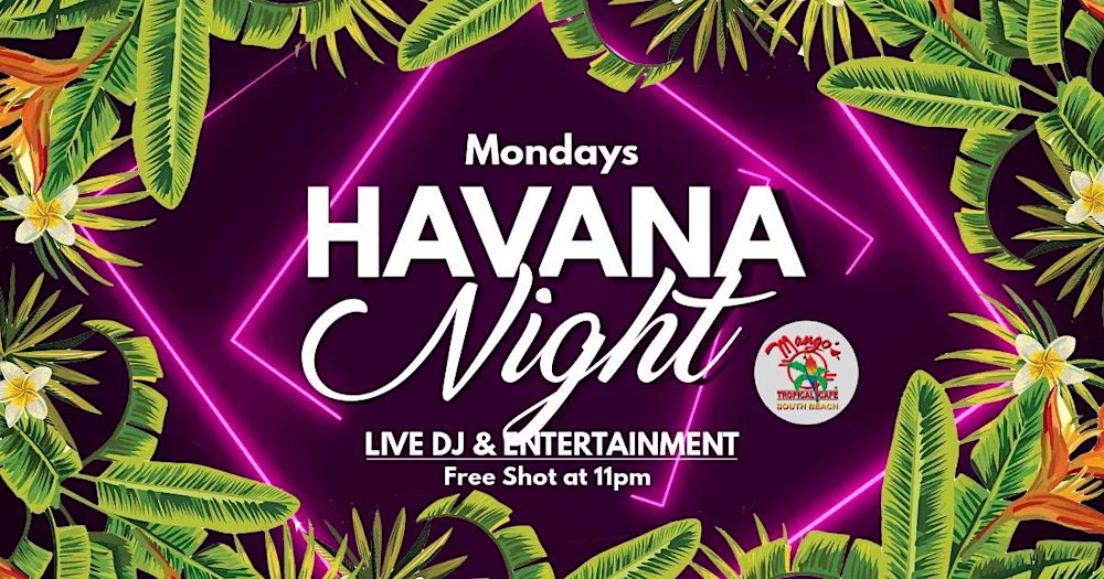 HAVANA NIGHT - MANGO'S SOUTH BEACH