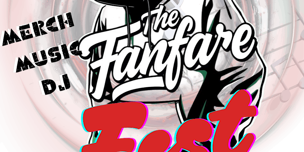 The Fanfare Merch & Music Festival