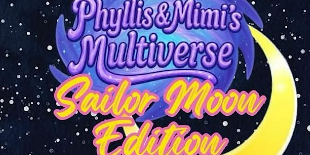 Phyllis & Mimi's Multiverse: Sailor Moon
