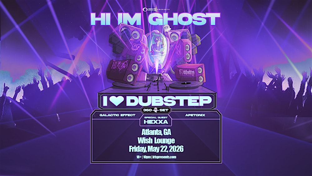 Iris Presents: Hi I'm Ghost @ Wish Lounge | Fri, May 22nd!
