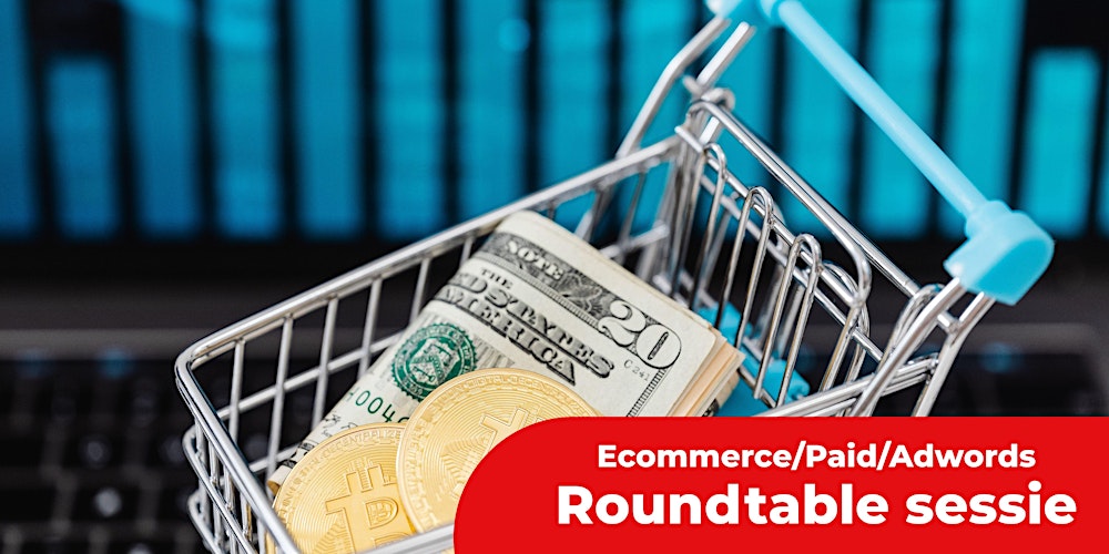 Roundtable sessie; Ecommerce/Paid/Adwords squad