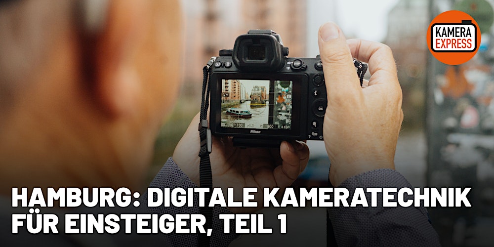 HAMBURG: DIGITALE KAMERATECHNIK FÜR EINSTEIGER, TEIL 1