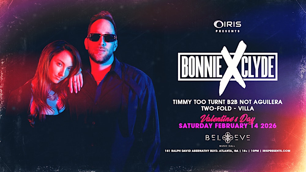 Iris Presents: Bonnie X Clyde @ Believe Music Hall | Sat, Feb 14th!