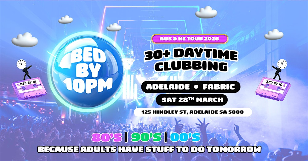 Bed By 10pm Is Coming To Adelaide!