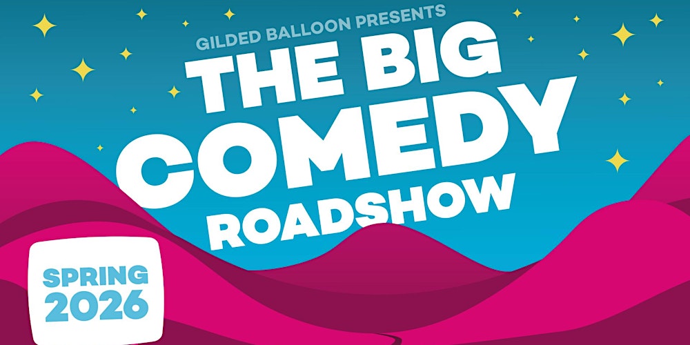 The Gilded Balloon presents "The Big Comedy Roadshow"