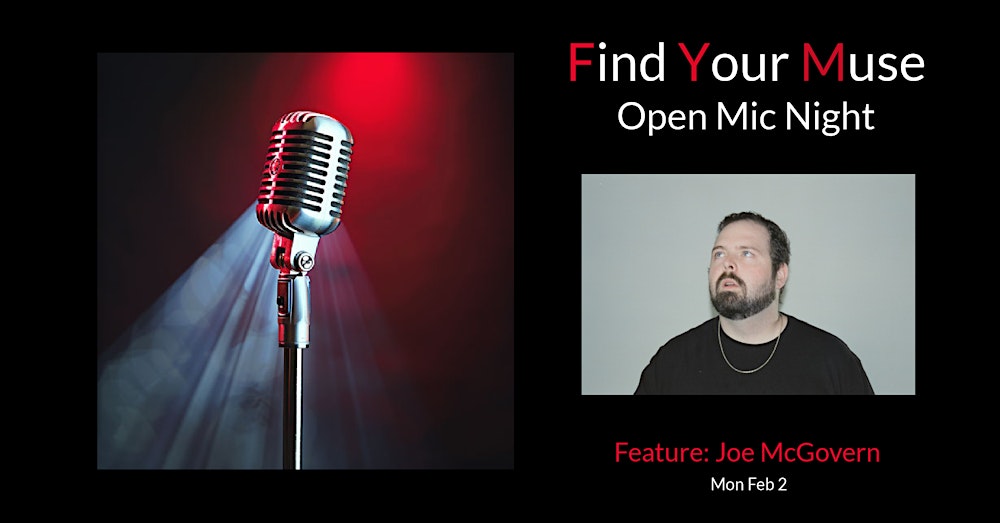 Find Your Muse Open MIC featuring  Joe McGovern!