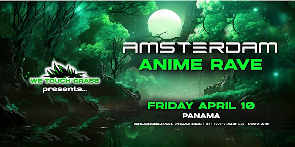 #WeTouchGrass presents: AMSTERDAM Anime Rave
