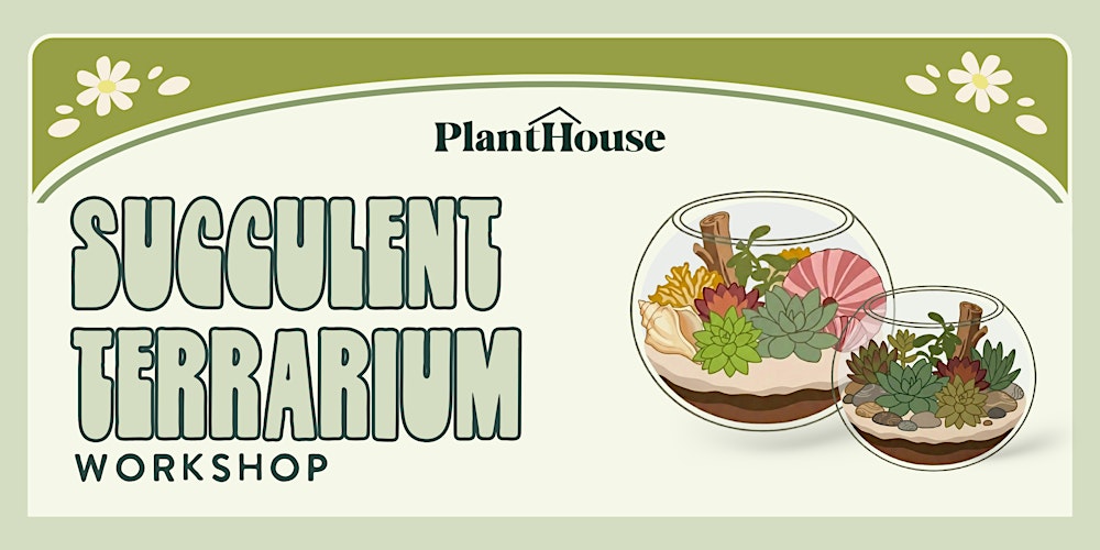 Succulent Terrarium Workshop