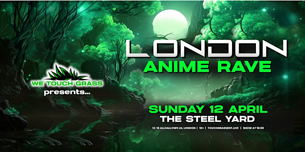 #WeTouchGrass presents: LONDON Anime Rave