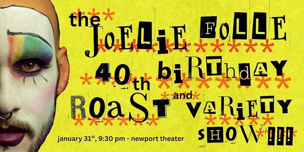 Joelie Folle 40th Birthday Roast and Variety Show