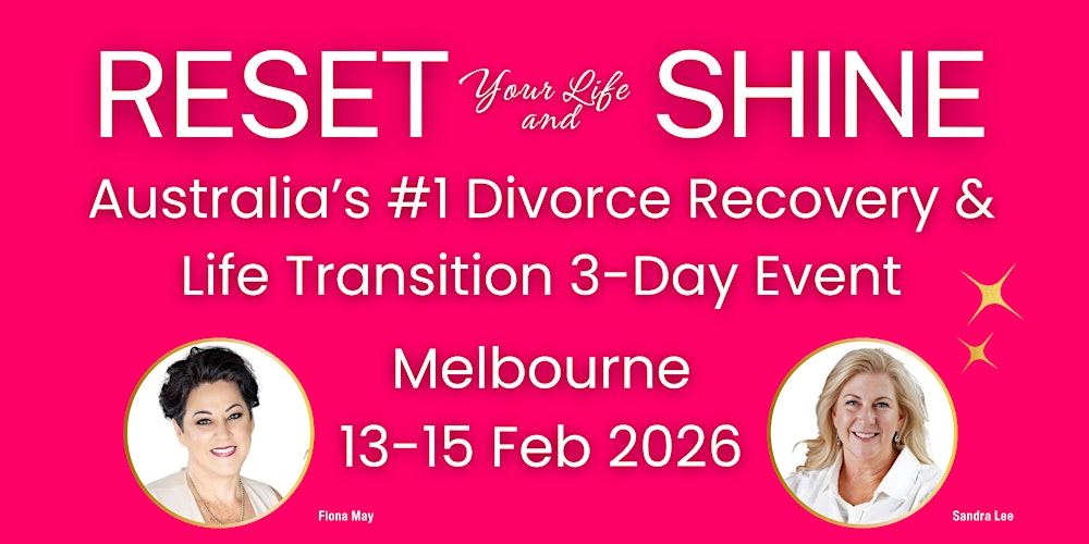 Reset Your Life and Shine After Divorce - Melbourne February 2026