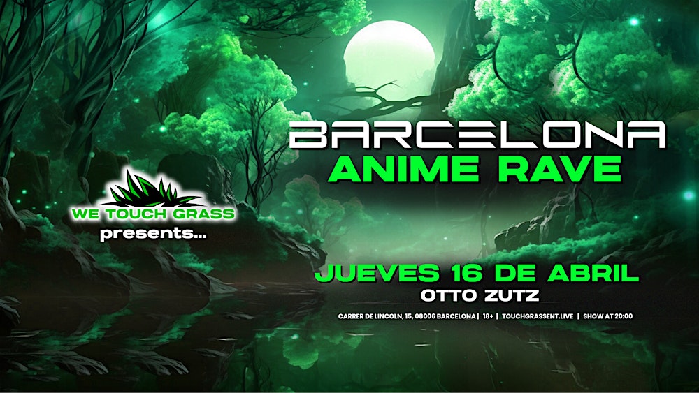 #WeTouchGrass presents: BARCELONA Anime Rave