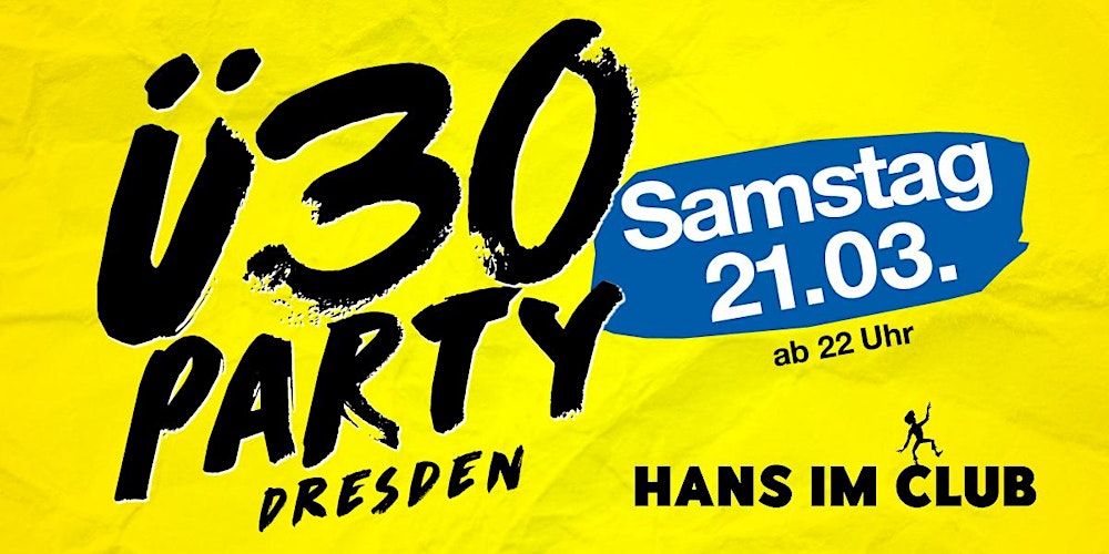 Ü30 Party Dresden/ Sa, 21.03./ Hans im Club