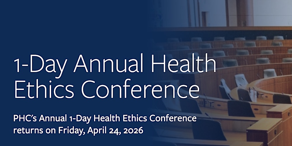 PHC Annual Health Ethics Conference April 24, 2026