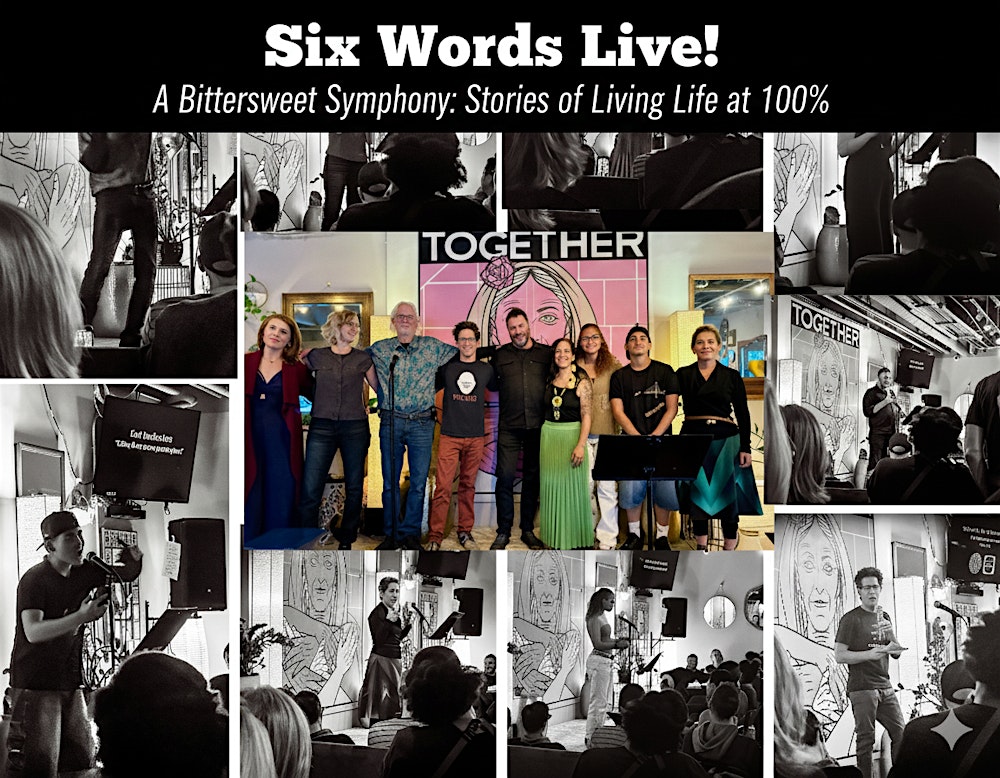 Six Word Live Presents: Stories of Living Life at 100%