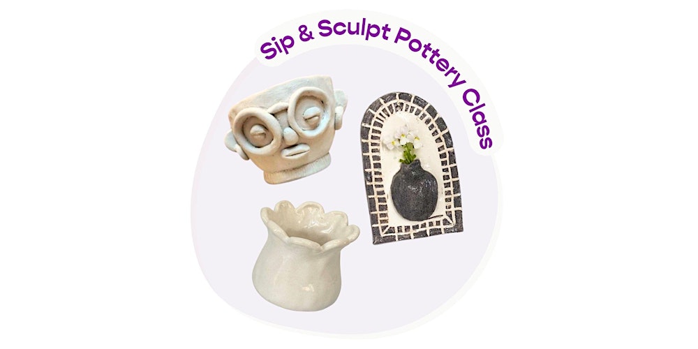 Sip & Sculpt Pottery Workshop