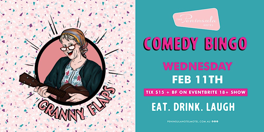 Peninsula Hotel presents Granny Flaps Comedy Bingo - Wednesday Feb 11