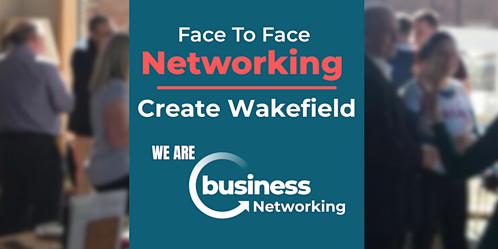 Copy of Networking WAKEFIELD - Face to Face Networking at Create Café