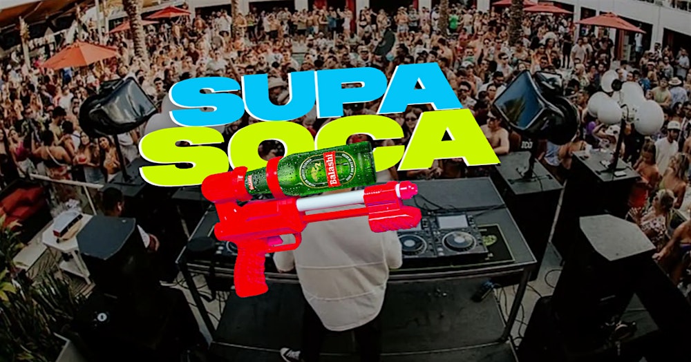 SUPA SOCA - MEMORIAL DAY POOL & DAY PARTY | MON MAY 25TH @ ENCORE