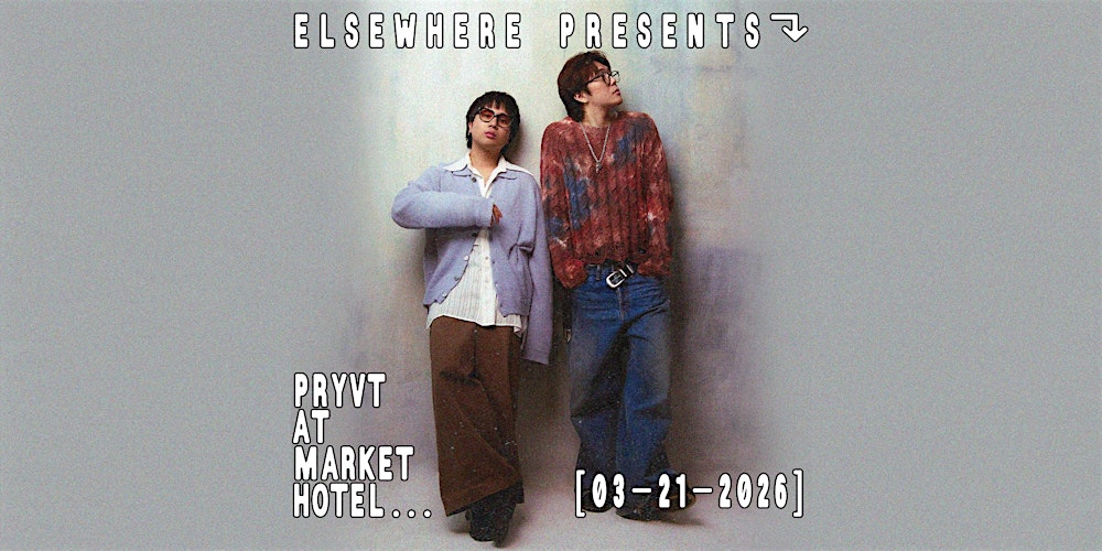 Elsewhere Presents: PRYVT @ Market Hotel