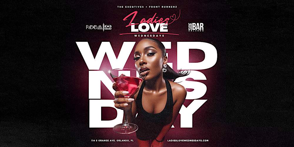 LADIES LOVE WEDNESDAYS ❤️: Orlando’s #1 Ladies Night ✨