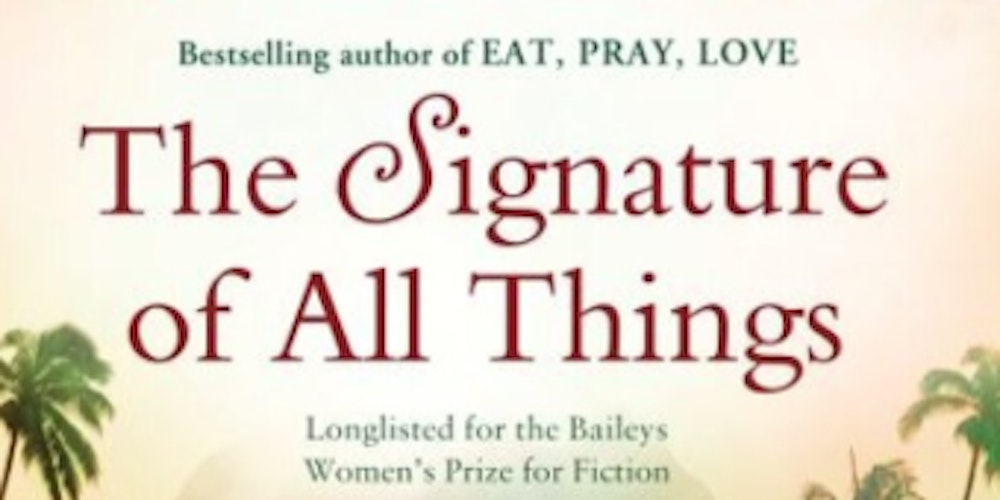 Slow Reading: Elizabeth Gilbert's The Signature of All Things
