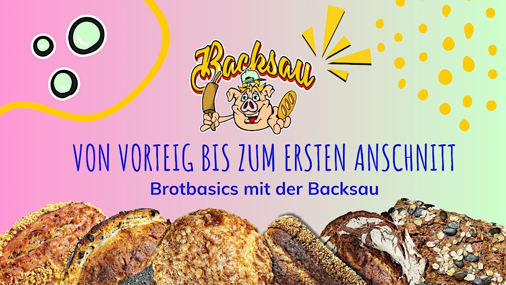 Von Vorteig bis zum ersten Anschnitt  – Brot Basics mit der Backsau