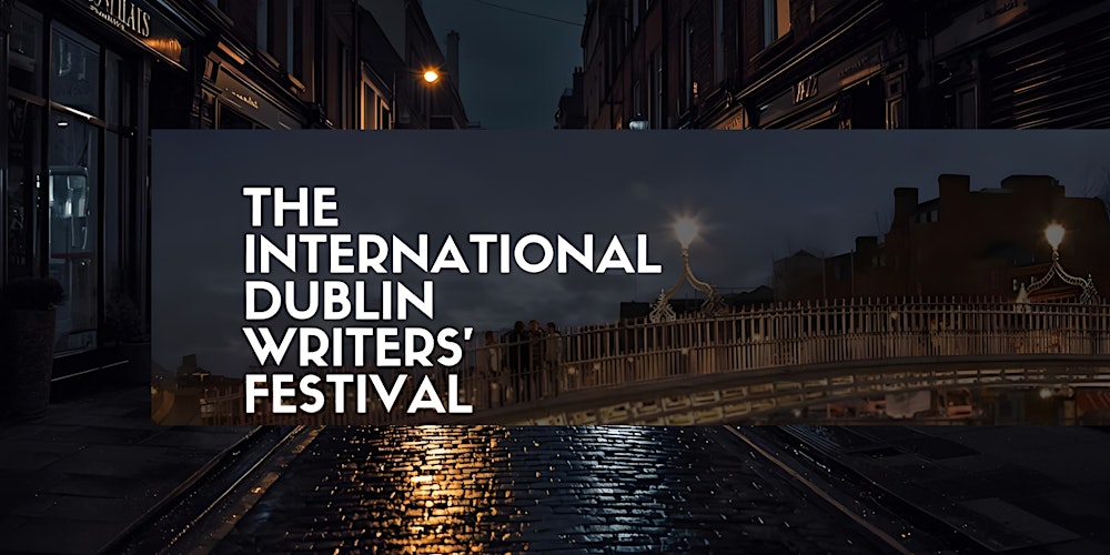 The International Dublin Writers’ Festival '26 (US$ Early Bird Pricing)