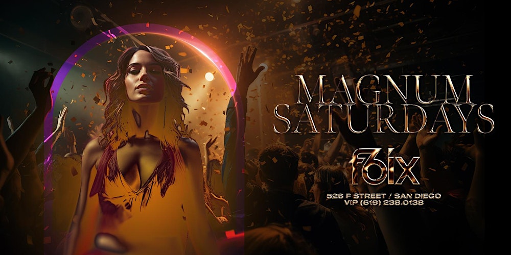 MAGNUM SATURDAYS AT F6IX | JANUARY 31ST EVENT
